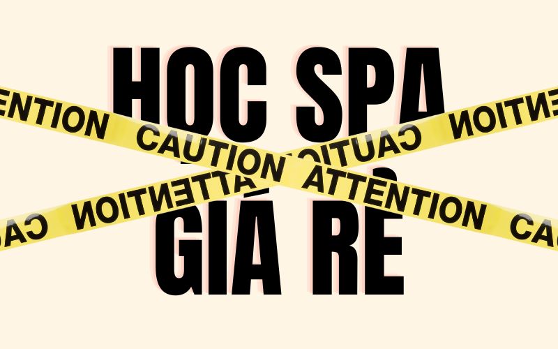 Bạn nên cân nhắc thật kỹ khi chọn những khóa học spa giá rẻ