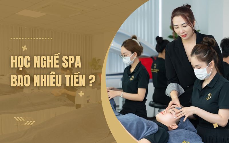 Học nghề spa bao nhiêu tiền? Cập nhật chi phí học spa mới nhất