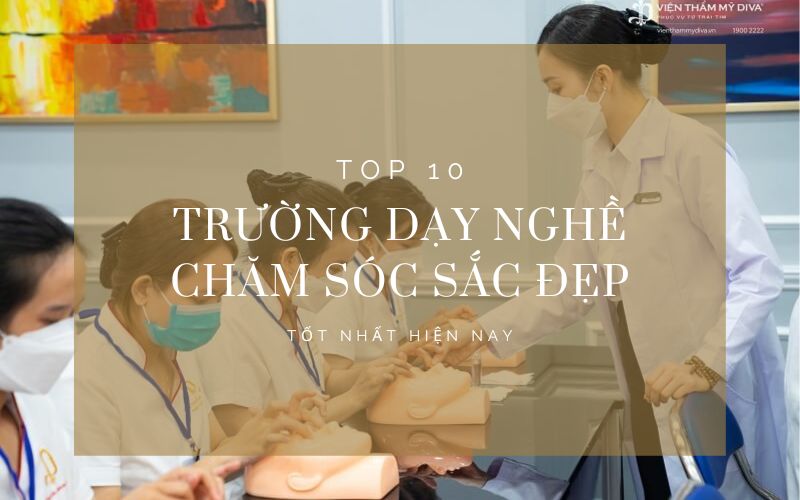 TOP 10 trường đào tạo ngành chăm sóc sắc đẹp chuyên nghiệp