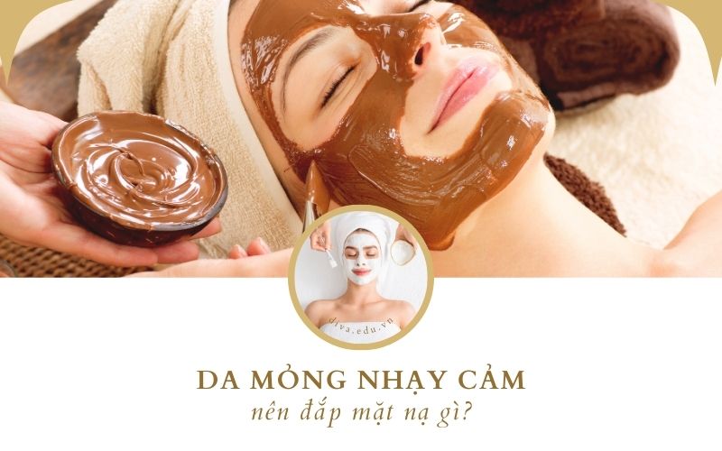 Tìm hiểu làn da mỏng nhạy cảm nên đắp mặt nạ gì