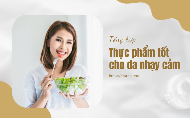 TOP 9 thực phẩm tốt cho da nhạy cảm cần bổ sung