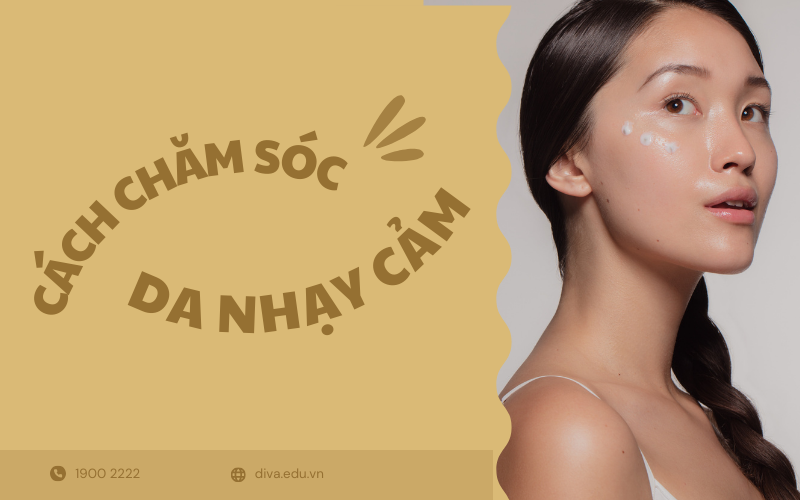 Hướng dẫn cách chăm sóc da nhạy cảm tại nhà tốt nhất