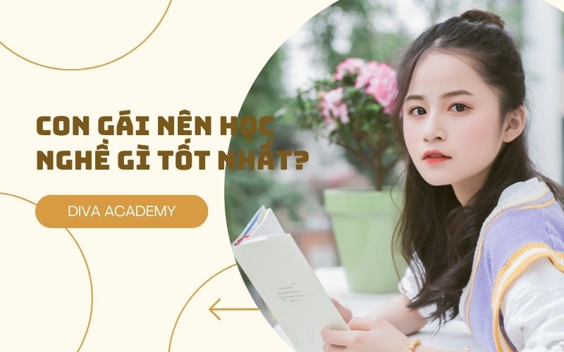 Con gái nên học nghề gì ổn định và thu nhập cao?