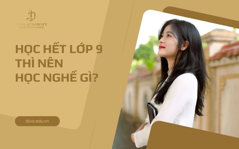 Giải đáp học hết lớp 9 thì nên học nghề gì