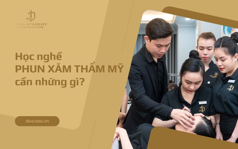 Tìm hiểu học phun xăm thẩm mỹ cần những gì