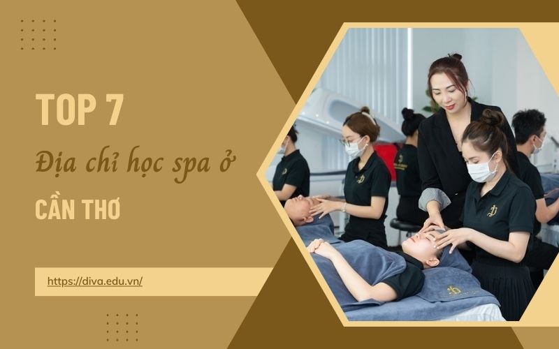 TOP 7 địa chỉ học spa ở Cần Thơ được đánh giá tốt nhất