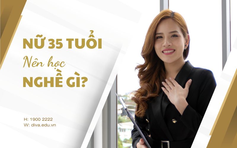 Giải đáp: Nữ 35 tuổi nên học nghề gì nhanh chóng ổn định?