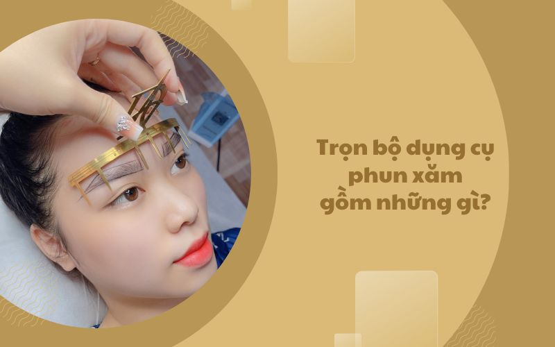 Tìm hiểu trọn bộ dụng cụ phun xăm gồm những gì