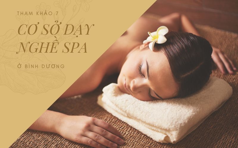 TOP 7 nơi học spa ở Bình Dương tốt nhất