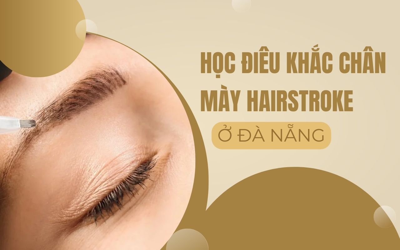 Học điêu khắc chân mày Hairstroke ở Đà Nẵng uy tín, giá tốt