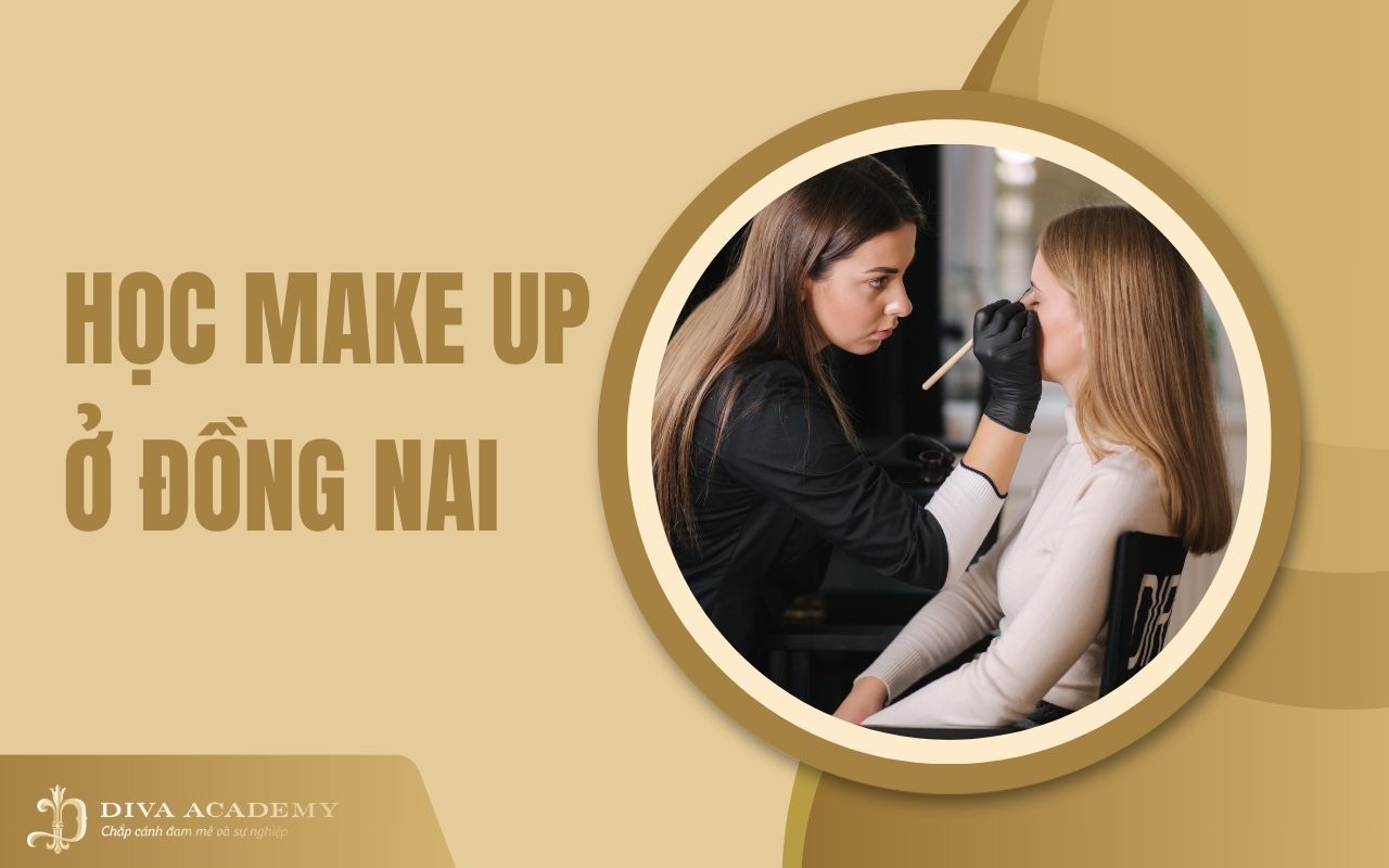 Học make up ở Đồng Nai - Uy tín, chất lượng, giá hợp lý
