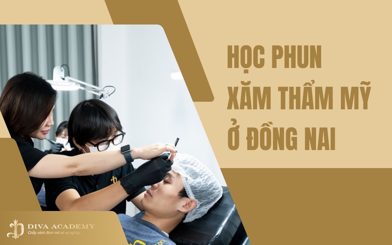 Học phun xăm thẩm mỹ ở Đồng Nai cần gì? Nên học ở đâu chất lượng?