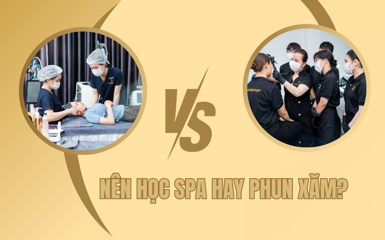 Nên học spa hay phun xăm: Đâu là sự lựa chọn tốt?