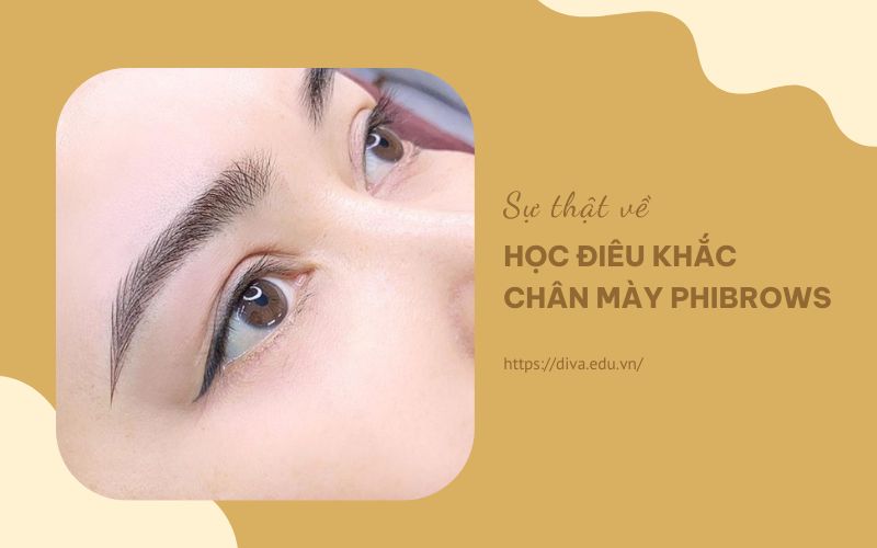 Sự thật về khóa học điêu khắc chân mày Phibrows bạn cần biết