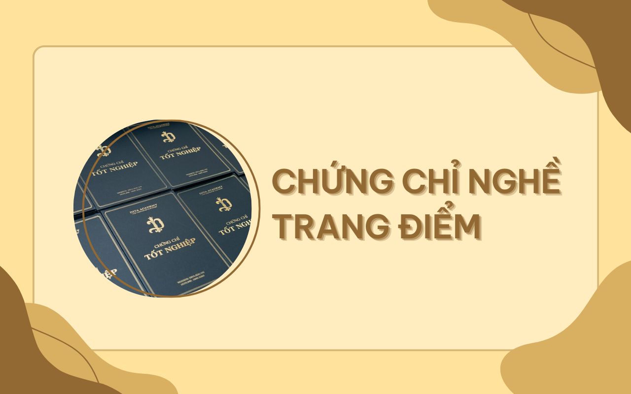 Chứng chỉ nghề trang điểm - Bước đệm vững chắc cho sự nghiệp