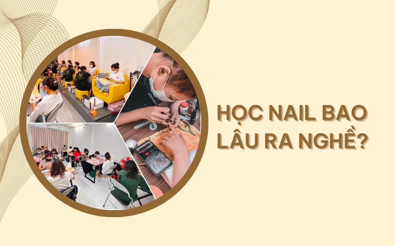 Học nail bao lâu ra nghề nhanh nhất và ổn định công việc?