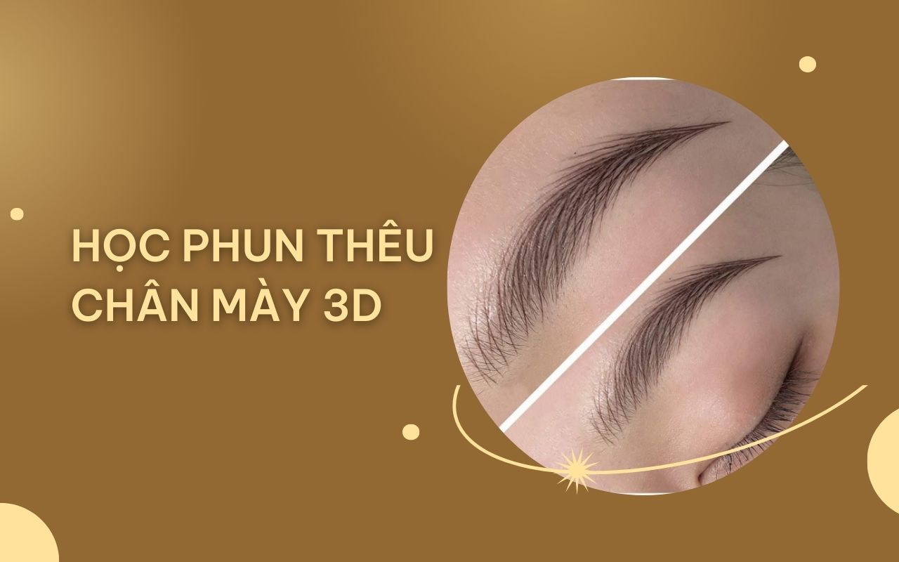 Lộ trình học phun thêu chân mày 3D bài bản cho người mới