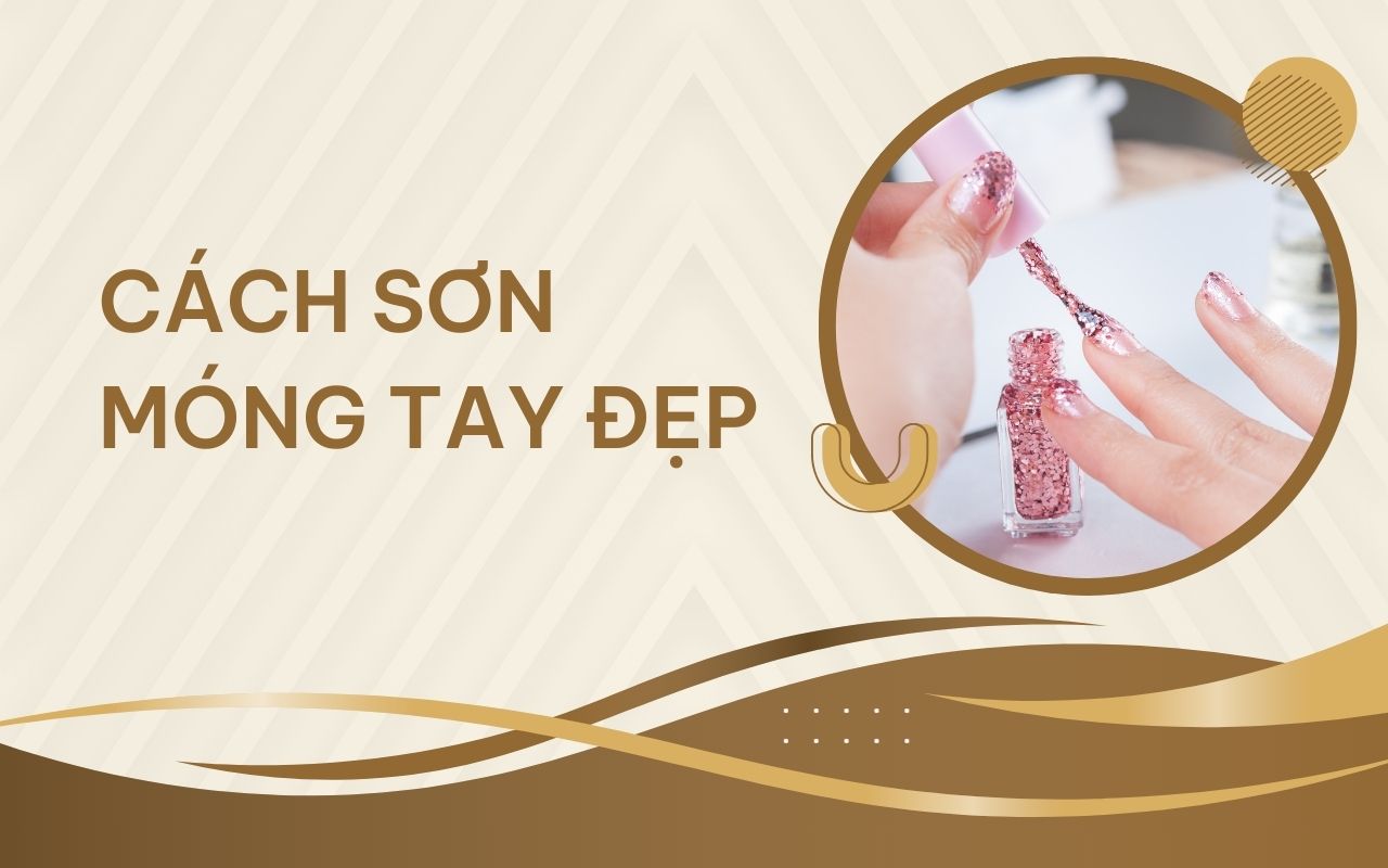 Cách sơn móng tay đẹp như thợ chuyên nghiệp