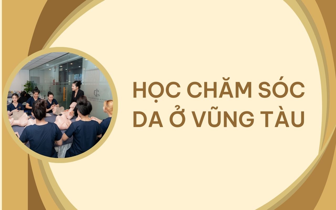 Học chăm sóc da tại Vũng Tàu - Kiến thức và kỹ năng toàn diện