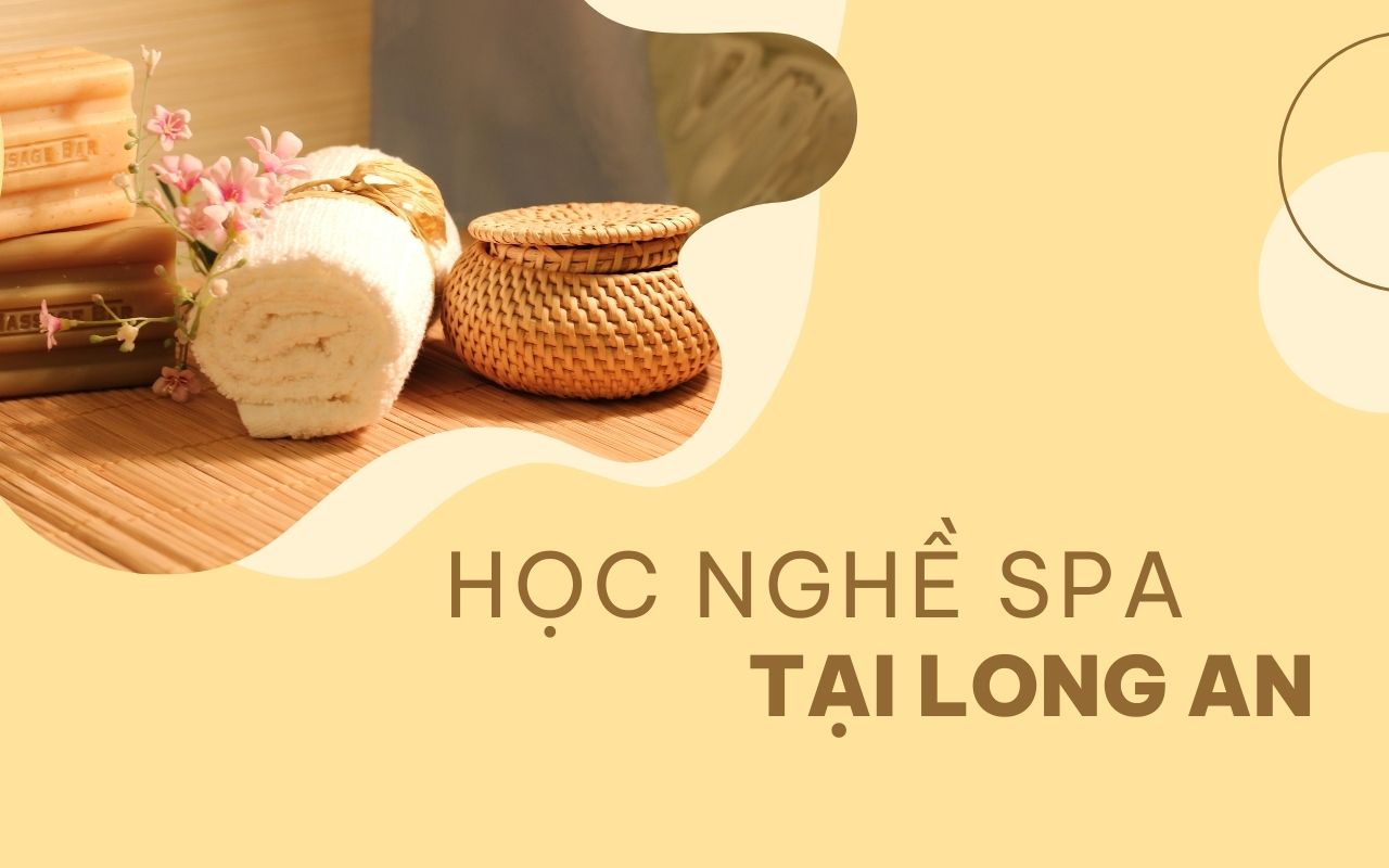 Học nghề spa tại Long An có thực sự đáng giá?