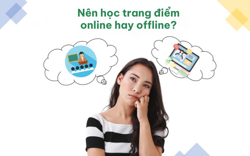 Học trang điểm online hay offline đều có ưu và nhược điểm riêng của nó 