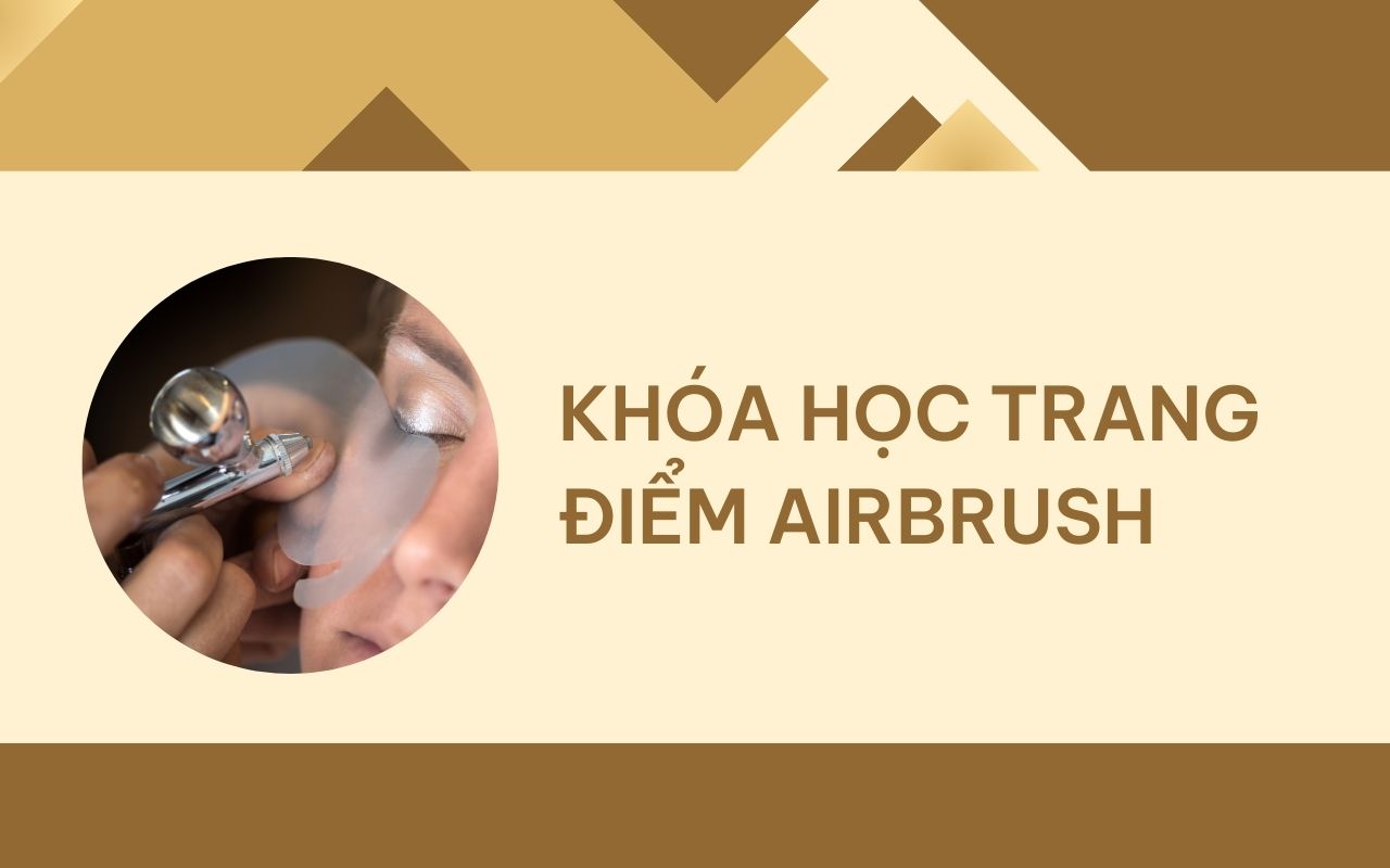 Khám phá khóa học trang điểm Airbrush với kỹ thuật hiện đại