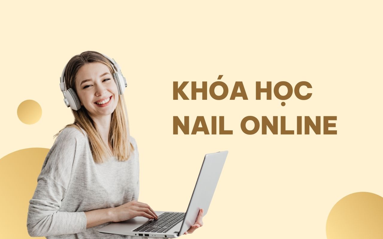 Khóa học nail online dạy những gì? Nên học làm móng online ở đâu?