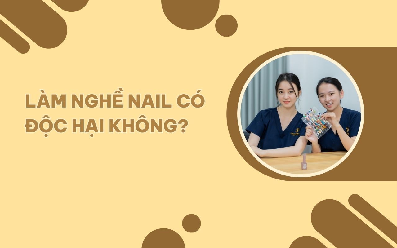 Làm nghề nail có độc hại không? Cách bảo vệ sức khỏe khi làm thợ nail