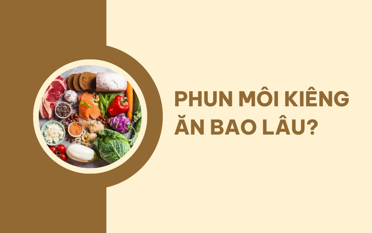 Phun môi kiêng ăn bao lâu? Các nhóm thực phẩm cần tránh