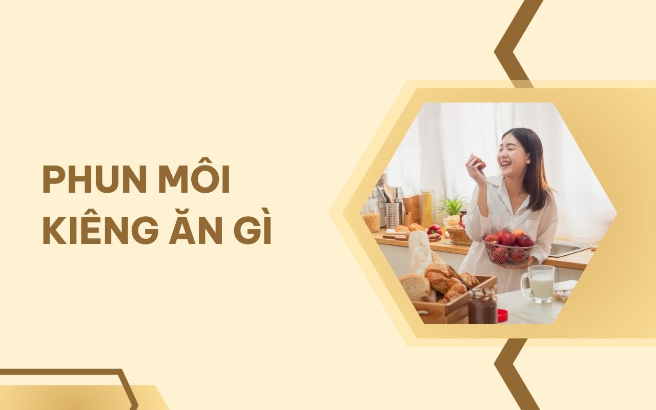 Phun môi kiêng ăn gì? 10 loại thực phẩm không nên ăn sau phun xăm môi